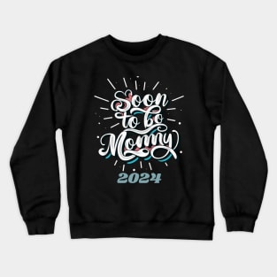 Soon To Be a Mommy 2024 Mommy Announcement We're expecting! Crewneck Sweatshirt